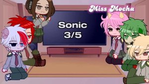 Mha (1a) react to sonic the hedgehog (no thumbnail)
