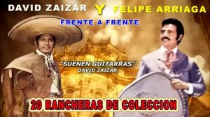 DAVID ZAIZAR Y FELIPE ARRIAGA  FRENTE A FRENTE MIX  20 RANCHERAS DE COLECCION