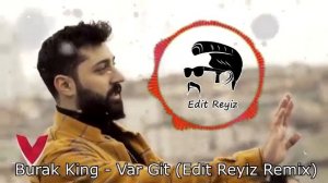 Burak King -Var Git  ( REMİX )( Official Video )