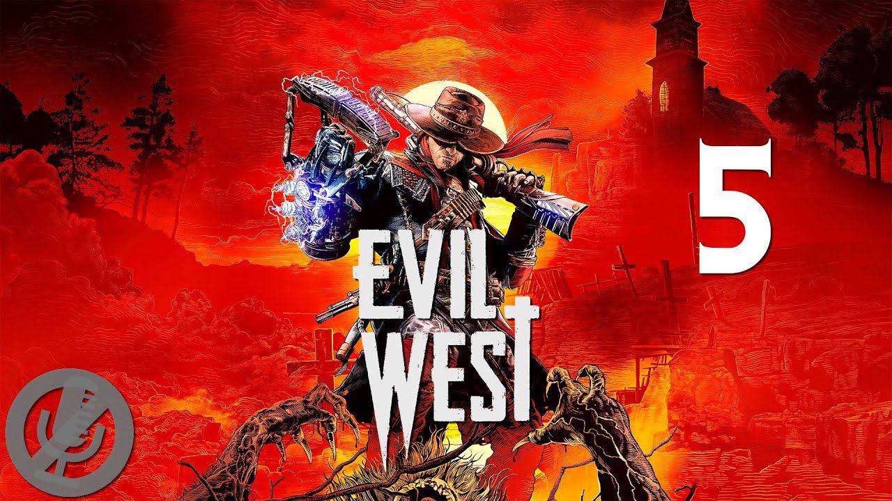 Evil West Прохождение На Русском На 100% Без Комментариев Часть 5 - Перевал Дьявола