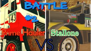 BATTLE #2 Prime Hauler VS Stallone.