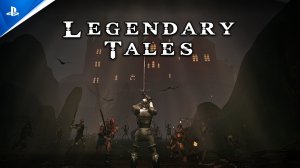 Legendary Tales - анонсирующий трейлер | Игры для PS VR2