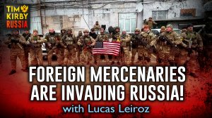 Foreign mercenaries are invading Russia!