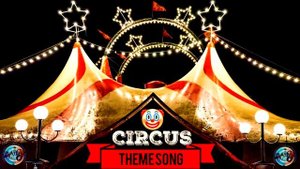 Circus Theme Song / Sound Of Circus Theme Soundtrack / Circus Music