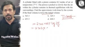 A cylinder fitted with a piston contains 0.2 moles of air at temperature 27^∘C. The piston is pus..