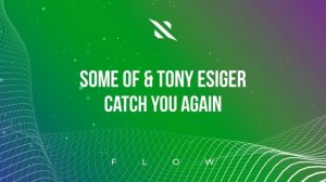 Some Of & Tony Esiger - Catch You Again (Audio)