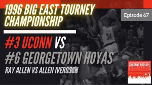 1996 Big East Tournament Championship - Georgetown vs. UCONN (Ray Allen vs. Allen Iverson)