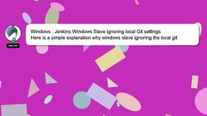 Windows : Jenkins Windows Slave ignoring local Git settings