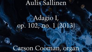 Aulis Sallinen — Adagio I, op. 102, no. 1 (2013) for organ