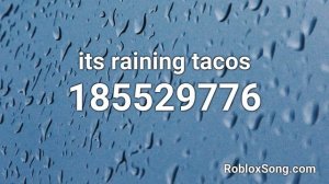 its raining tacos Roblox ID - Music Code