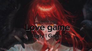 Audio edit Love game lady | Gaga