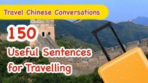 Travel Chinese Conversations_ 150 Useful Sentences for Traveling - Learn Mandarin Chinese