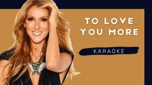 To Love You More ❤ CELINE DION Piano Karaoke