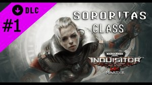 Warhammer 40,000: Inquisitor - Martyr - Sororitas Class - Прохождение нового DLC - Первый взгляд