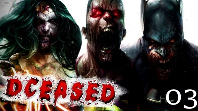 DCeased: Вирус Анти-Жизни / Полная История (Часть 03) / DC Comics