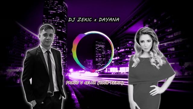 DAYANA x DJ ZEKIC - PRAVO V CELTA (CLUB REMIX) 2023 смотреть онлайн