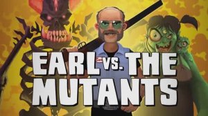 Анонс Earl vs. the Mutants