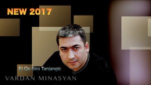 Vardan Minasyan  -  Et Qo Siro Tanjangic  2017