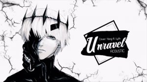 ♫ Unravel - TK of Ling Tosite Sigure l Yang ft. Lyth Cover ♫ Acoustic ver