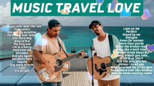 MUSIC TRAVEL LOVE TOP PLAYLIST | Acoustic Songs