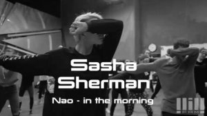 Саша Шерман/ Nao - in the morning 