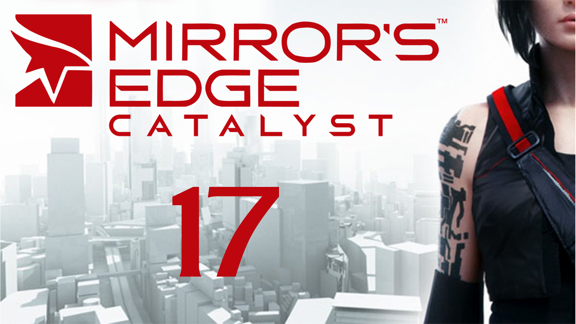 Mirror's Edge Catalyst - Прохождение игры на русском [#17] | PC (2016 г.)