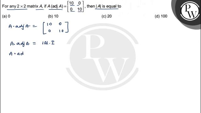 For any 2 × 2 matrix A, if A(adj A)=[[ 10 0; 0 10 ]], then |A| is equal to
(a) 0
(b) 10
(c) 20 смотреть онлайн