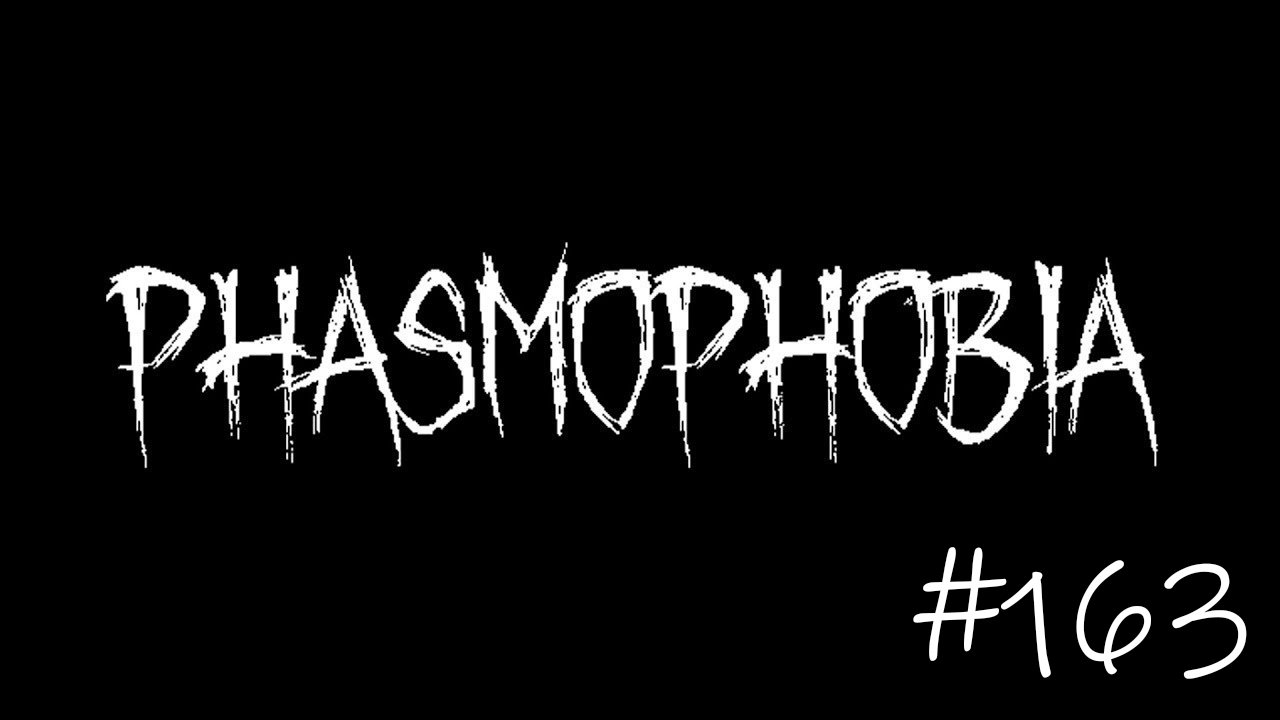 Phasmophobia #163