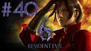 Resident Evil 6 - Кооператив - Ада Вонг ч.3 - Прохождение игры на русском [#40] | PC (2013 г.)