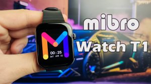НЕдорого и КРУТО! MIBRO WATCH T1 - обзор смарт-часов
