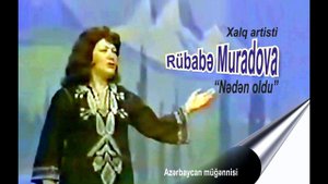 Rubabe Muradova Neden oldu