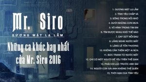 Mr Siro Gương Mặt Lạ Lẫm - Những Ca Khúc Hay Nhất Của Mr Siro 2016