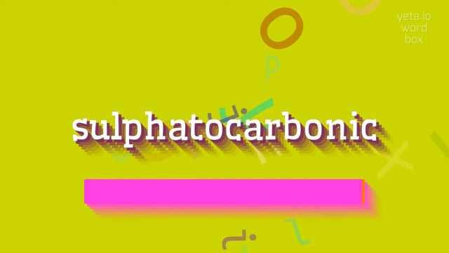 SULPHATOCARBONIC - HOW TO PRONOUNCE SULPHATOCARBONIC? #sulphatocarbonic смотреть онлайн
