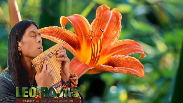 Leo Rojas Greatest Hits Full Album 2021 | Best of Leo Rojas | Leo Rojas Sus Exitos | Best Pan Flute смотреть онлайн