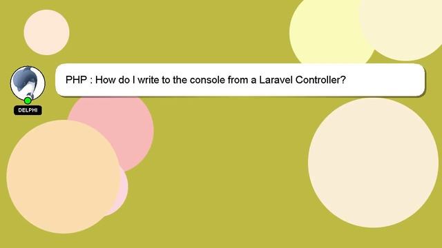 PHP : How do I write to the console from a Laravel Controller?