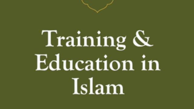 AUDIO: Training & Education in Islam by Ayatollah Murtuda Mutahhari CHAPTER 11/19