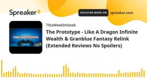 The Prototype - Like A Dragon Infinite Wealth & Granblue Fantasy Relink (Extended Reviews No Spoile