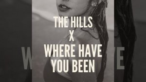 The Hills X Where Have You Been (Speed Up)