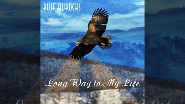 Blue Aurochs - Long Way to My Life