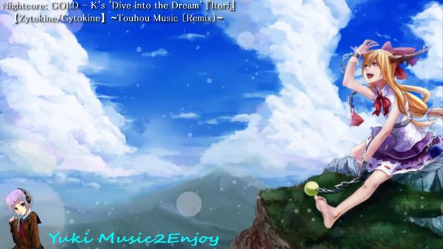 〘Yuki.M〙Nightcore: GOLD - K's 'Dive into the Dream' Remix 『Itori』 [Touhou Remix｟東方リミックス｠] 【zytokine смотреть онлайн