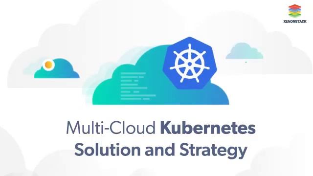 XenonStack - Multi-Cloud Kubernetes Solution and Strategy