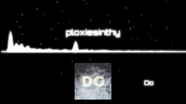 Ploxiesinthy- Do