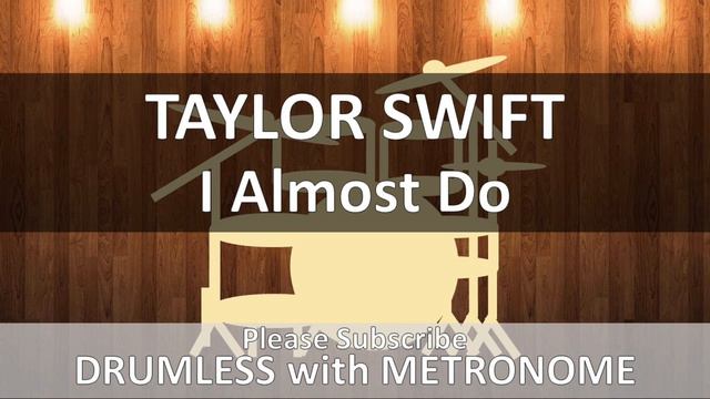 Taylor Swift - I Almost Do (Drumless with Metronome) смотреть онлайн