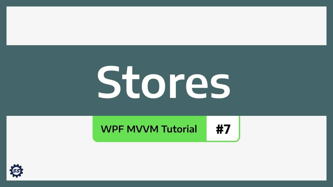 [SingletonSean]  Stores - WPF MVVM TUTORIAL #7