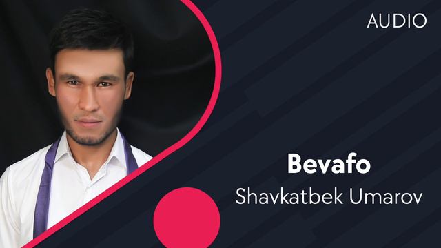 Shavkatbek Umarov - Bevafo | Шавкатбек Умаров - Бевафо (AUDIO)