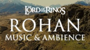 Властелин колец Рохан - музыка и атмосфера (Lord of the Rings Rohan music)