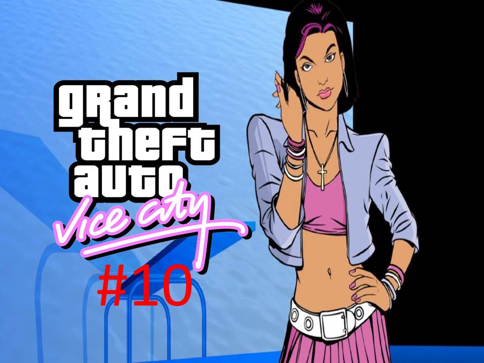 Прохождение игры Grand Theft Auto - Vice City часть #10.