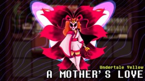 A Mother's Love [REMIX] - Undertale Yellow