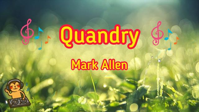Quandry - Mark Allen [Music Song]