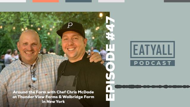 EATYALL Podcast #47 Chef Tours Around the Farm at Thunder View Farms & Walbridge Farm in New York смотреть онлайн